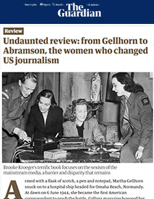 Undaunted review: from Gellhorn to Abramson, the women who changed US journalism